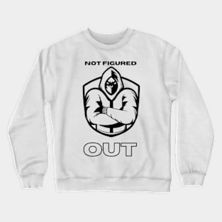 Not Figured Out Crewneck Sweatshirt